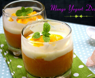 Mango Yogurt Dessert | Mango Yoghurt Parfait with Cinnamon Jaggary Syrup