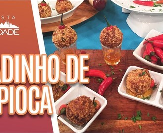 Dadinho de Tapioca com Carne Seca e Geleia de Pimenta – Revista da Cidade (04/10/18)