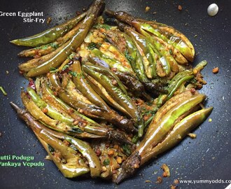 Gutti Podugu Vankaya Vepudu ~ Green Eggplant Stir Fry