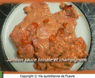 Jambon sauce tomate et champignons