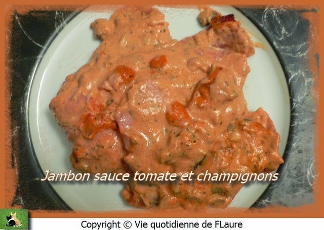Jambon sauce tomate et champignons