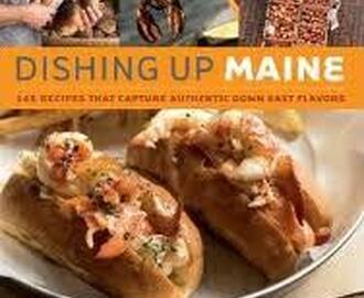 Dishing Up Maine: 165 recipes that capture authentic Down East flavors