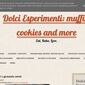 Dolci Esperimenti: muffins, cookies & more