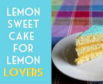 Lemon sweet cake for Lemon lovers