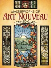 Masterworks of Art Nouveau Stained Glass