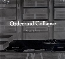 Order and collapse : the lives of archives