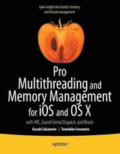 Pro Multithreading and Memory Management for iOS and OS X: with ARC, Grand Central Dispatch, and Blocks
