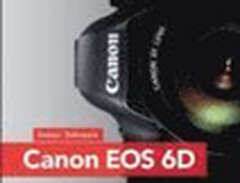 Canon EOS 6D: The Guide to...